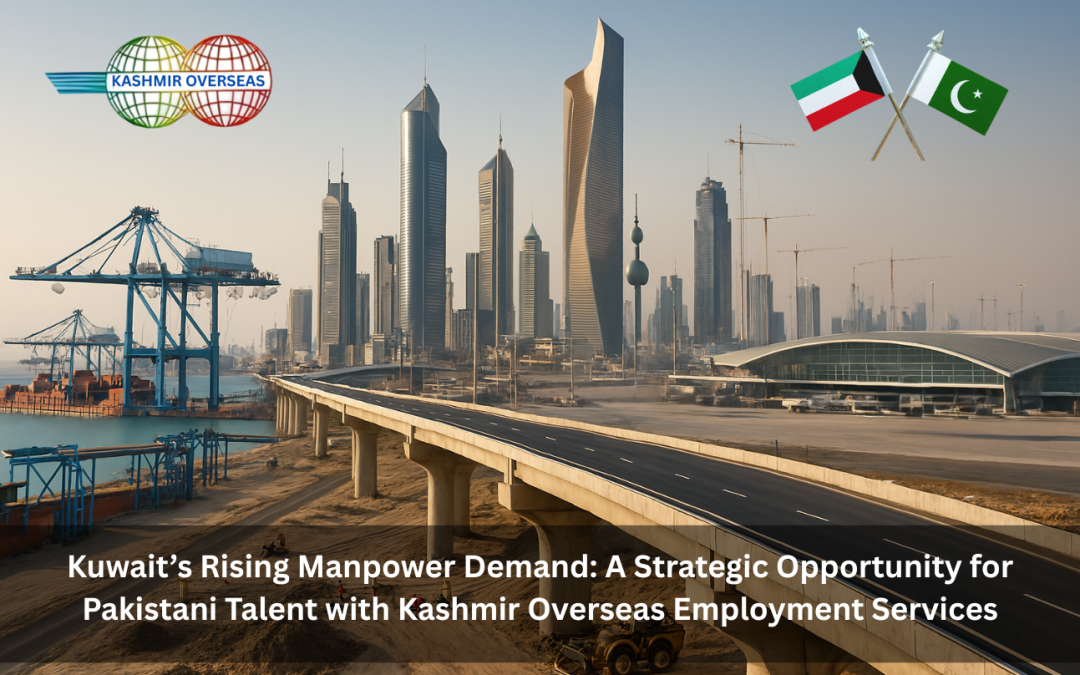 Kuwait’s Rising Manpower Demand: A Strategic Opportunity for Pakistani Talent with Kashmir Overseas Employment Services